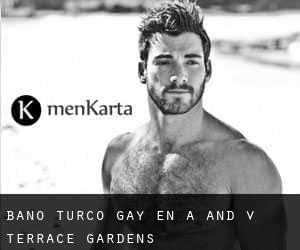 Baño Turco Gay en A and V Terrace Gardens