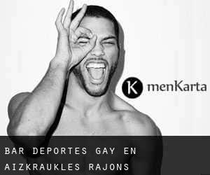 Bar Deportes Gay en Aizkraukles Rajons