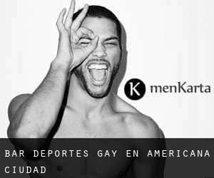 Bar Deportes Gay en Americana (Ciudad)