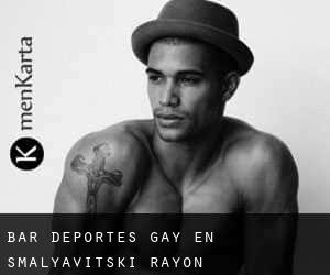 Bar Deportes Gay en Smalyavitski Rayon